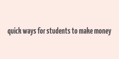 quick ways for students to make money