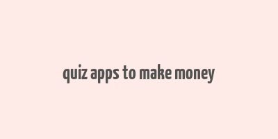 quiz apps to make money