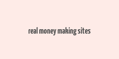 real money making sites