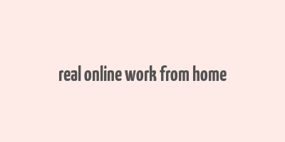 real online work from home