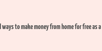 real ways to make money from home for free as a kid