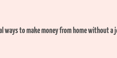 real ways to make money from home without a job