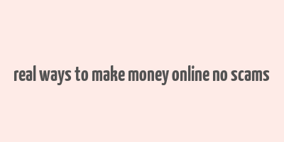 real ways to make money online no scams