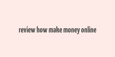 review how make money online