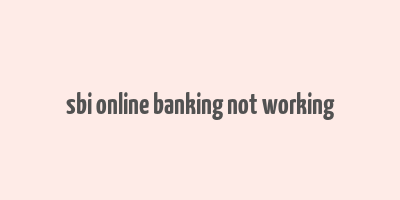 sbi online banking not working