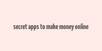 secret apps to make money online