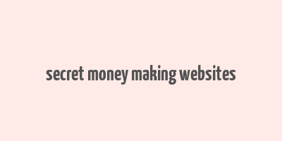 secret money making websites