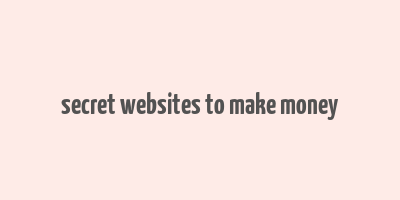 secret websites to make money