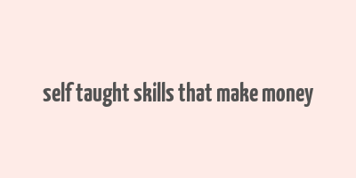 self taught skills that make money