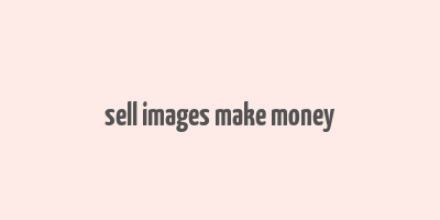 sell images make money