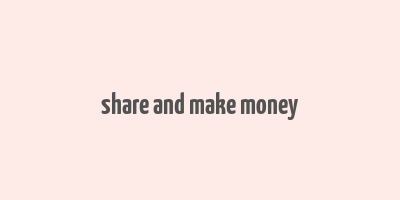 share and make money