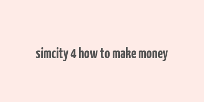 simcity 4 how to make money