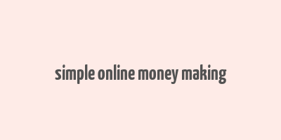 simple online money making