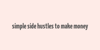 simple side hustles to make money