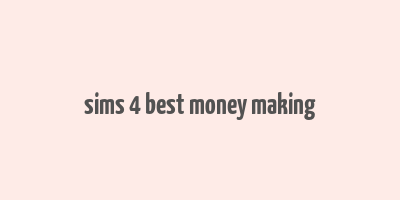 sims 4 best money making