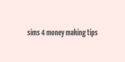 sims 4 money making tips