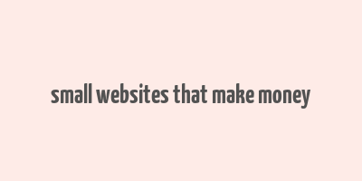 small websites that make money