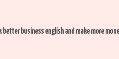 speak better business english and make more money pdf