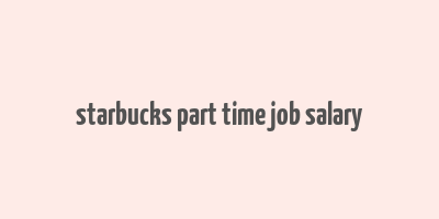 starbucks part time job salary