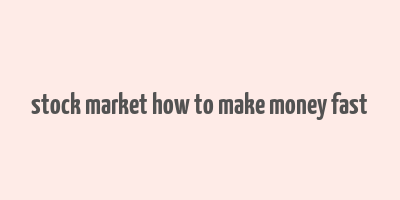 stock market how to make money fast