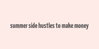 summer side hustles to make money