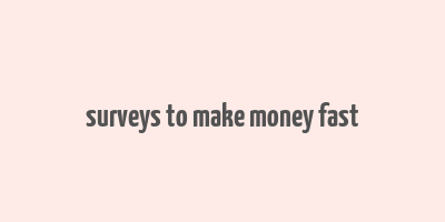 surveys to make money fast