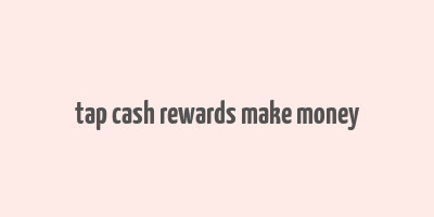 tap cash rewards make money