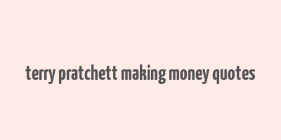 terry pratchett making money quotes