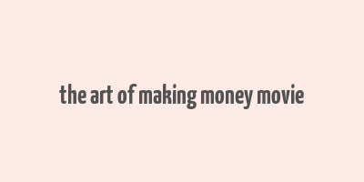 the art of making money movie