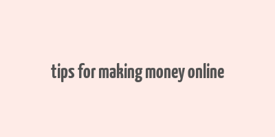 tips for making money online