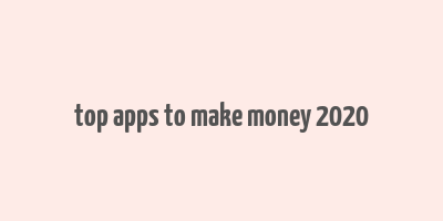 top apps to make money 2020