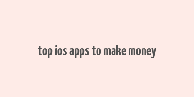 top ios apps to make money