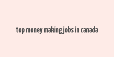 top money making jobs in canada