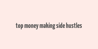 top money making side hustles