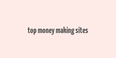 top money making sites