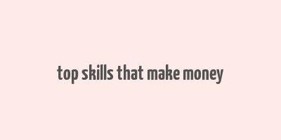 top skills that make money