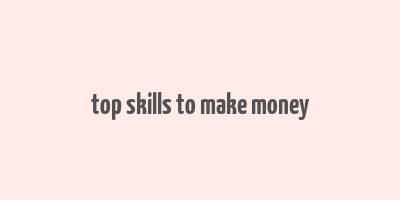 top skills to make money