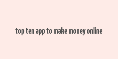 top ten app to make money online