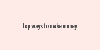 top ways to make money