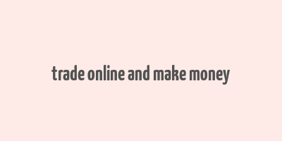 trade online and make money