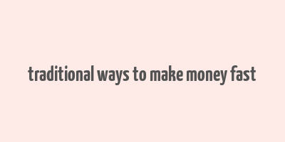 traditional ways to make money fast