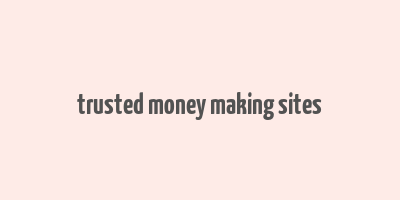 trusted money making sites