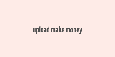 upload make money