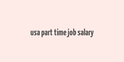 usa part time job salary