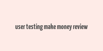 user testing make money review