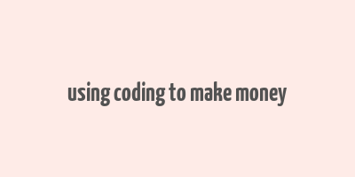 using coding to make money