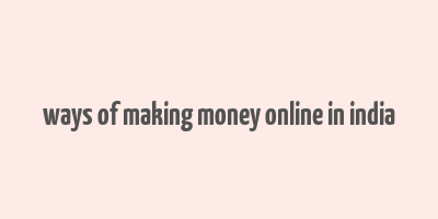 ways of making money online in india