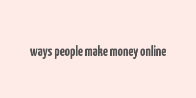 ways people make money online