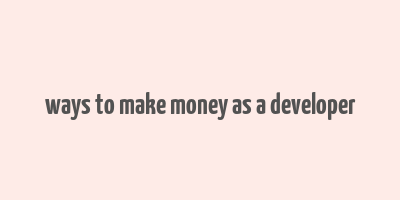 ways to make money as a developer