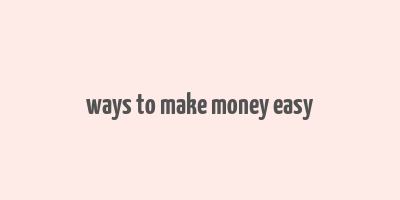 ways to make money easy